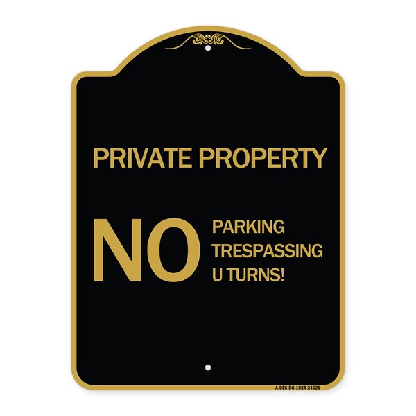 Private Property No Parking No Trespassing U Turns!, Black & Gold Alum, 18" x 24", BG-1824-24621